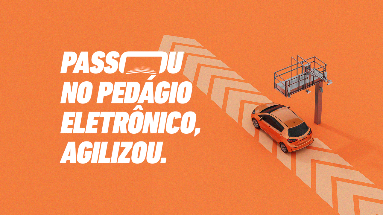 PASSOU NO PEDAGIO, AGILIZOU