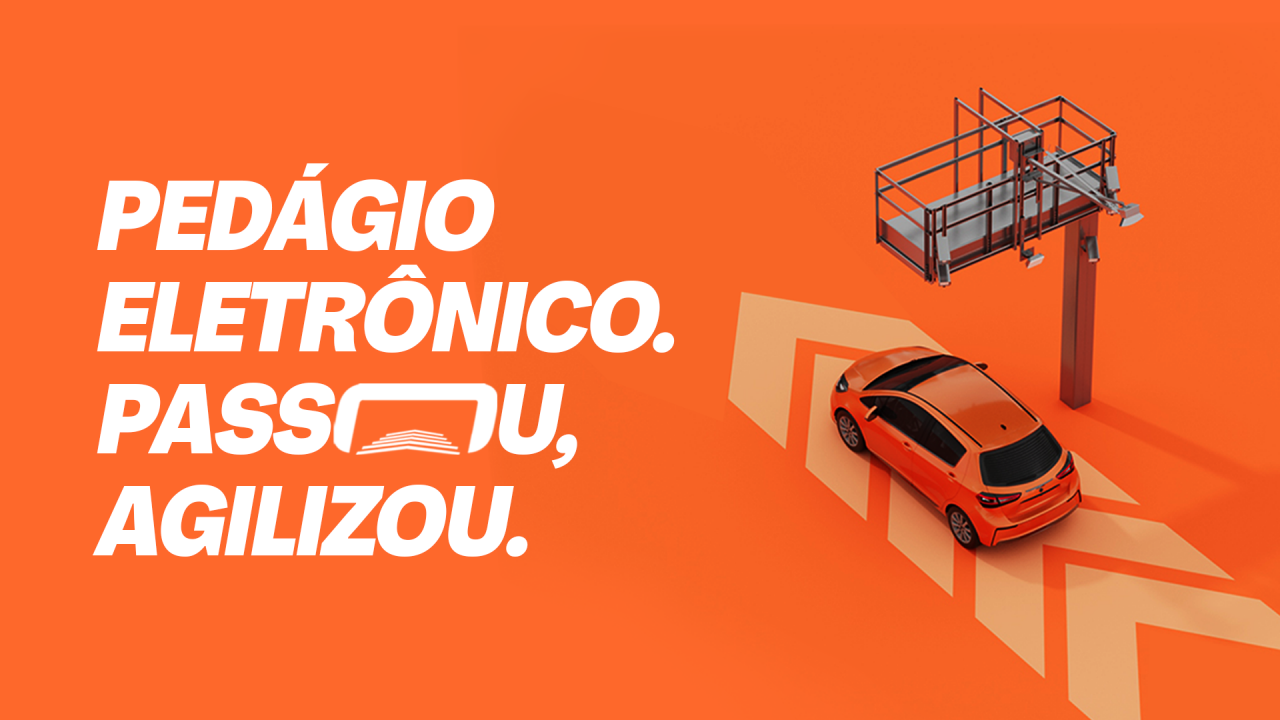 PASSOU NO PEDAGIO, AGILIZOU